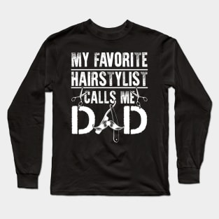 My Favorite Hairstylist Calls Me Dad TShirt Gift Fathers Day Long Sleeve T-Shirt